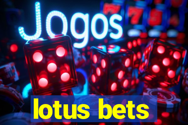 lotus bets
